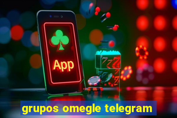 grupos omegle telegram